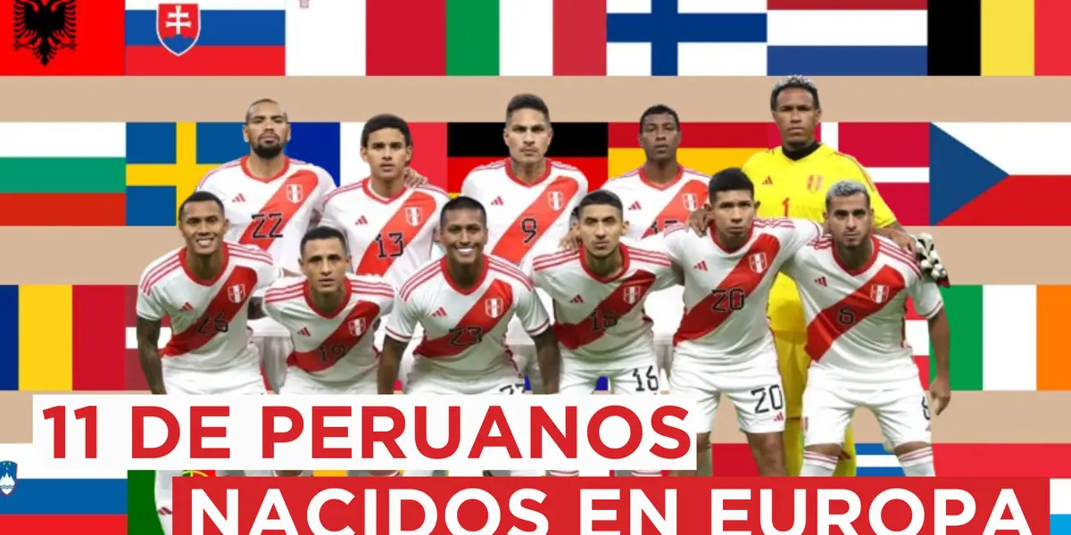El 11 de jugadores peruanos que nacieron en Europa 