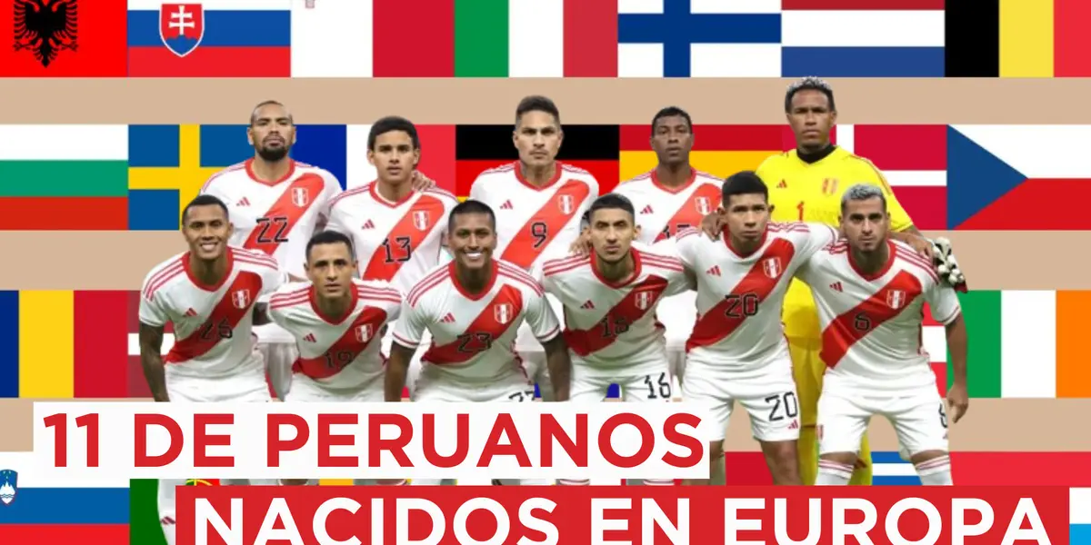 El 11 de jugadores peruanos que nacieron en Europa